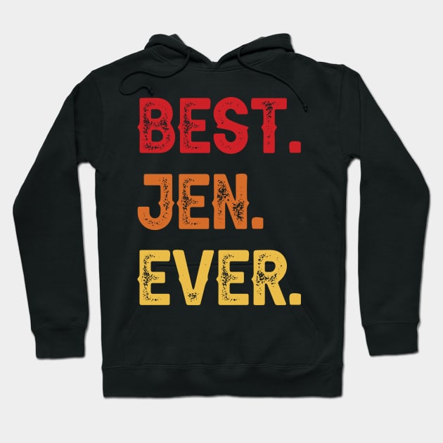 Best JEN Ever, JEN Second Name, JEN Middle Name Hoodie by sketchraging